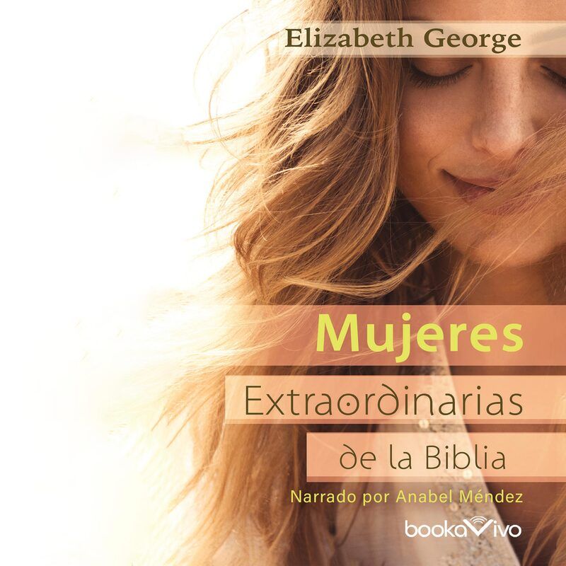 Mujeres extraordinarias de la Biblia