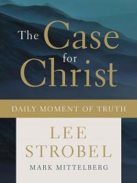 The Case for Christ Daily Moment of Truth