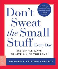 Don't Sweat the Small Stuff Every Day