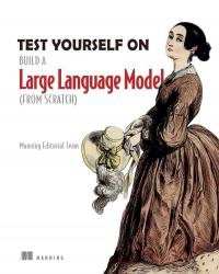 Test Yourself On Build a Large Language Model (From Scratch)