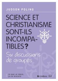 Science et christianisme sont-ils incompatibles ?