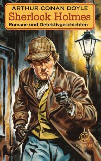 Arthur Conan Doyle: Sherlock Holmes - Romane und Detektivgeschichten