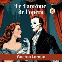 Fantôme de l'opéra, Le (French Edition)