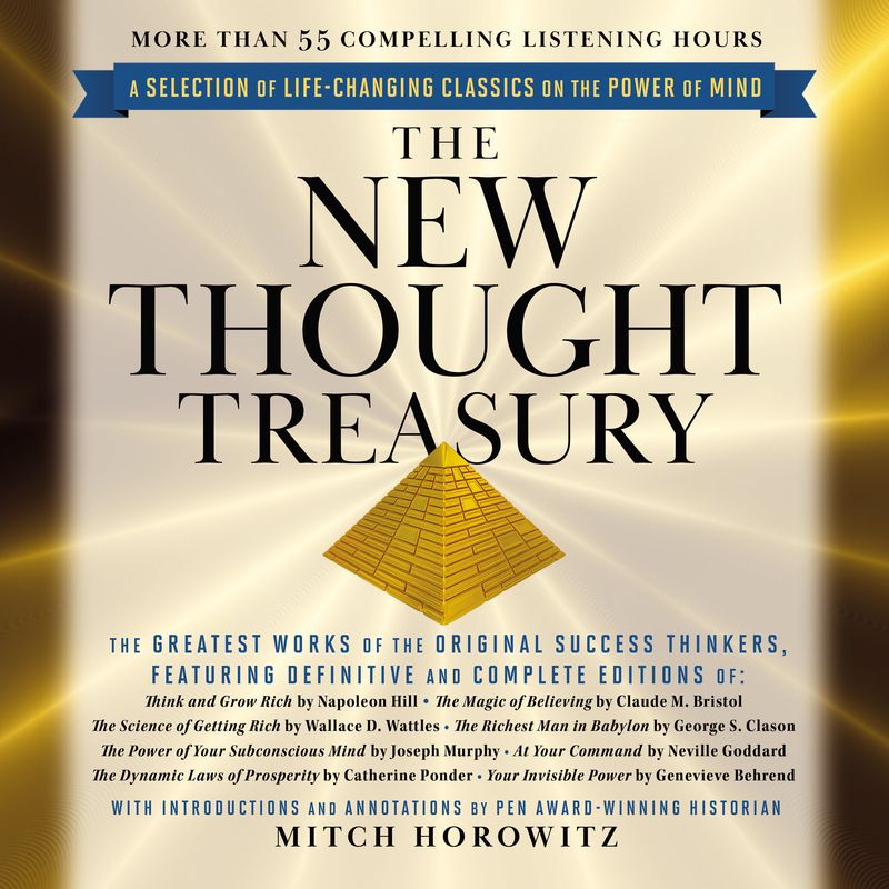 The New Thought Treasury (A Selection of Life-Changing Classics on The Power of Mind)