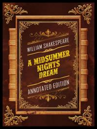 A Midsummer Night's Dream (Annotated Edition) - By William Shakespeare