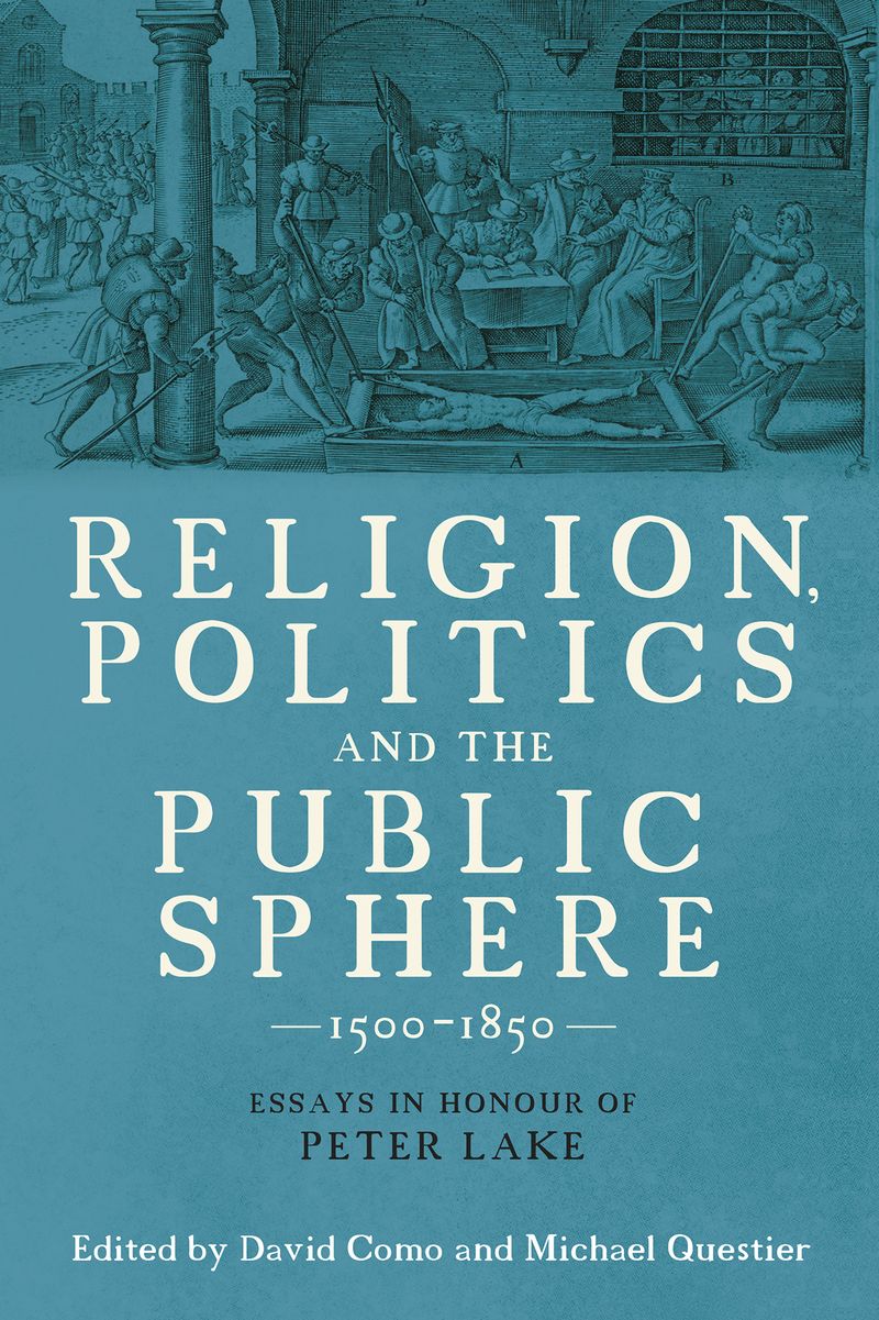 Religion, Politics and the Public Sphere, 1500-1850