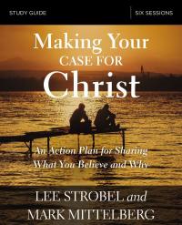 Making Your Case for Christ Bible Study Guide