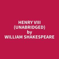 Henry VIII (Unabridged)