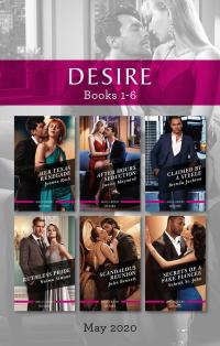 Desire Box Set 1-6 May 2020/Her Texas Renegade/After Hours Seduction/Claimed by a Steele/Ruthless Pride/Scandalous Reunion/Secrets