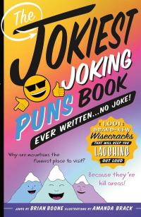 The Jokiest Joking Puns Book Ever Written . . . No Joke!