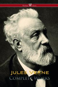 Jules Verne: Complete Works (Wisehouse Classics)