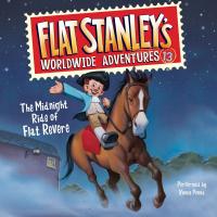 Flat Stanley's Worldwide Adventures #13: The Midnight Ride of Flat Revere Unabri