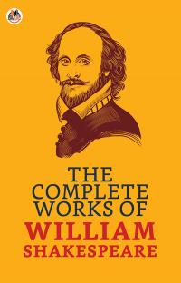 The Complete Works of William Shakespeare