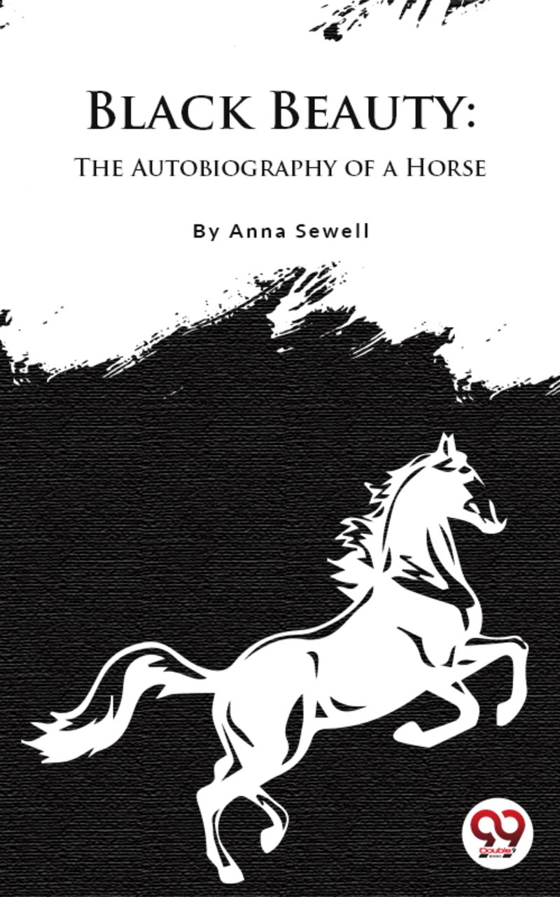 Black Beauty : The Autobiography of a Horse