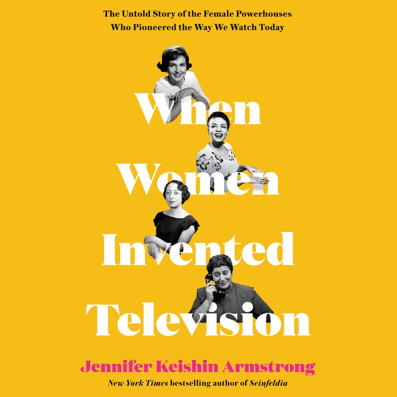 When Women Invented Television