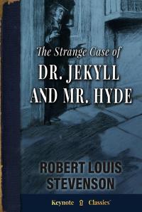 The Strange Case of Dr. Jekyll and Mr. Hyde (Annotated Keynote Classics)