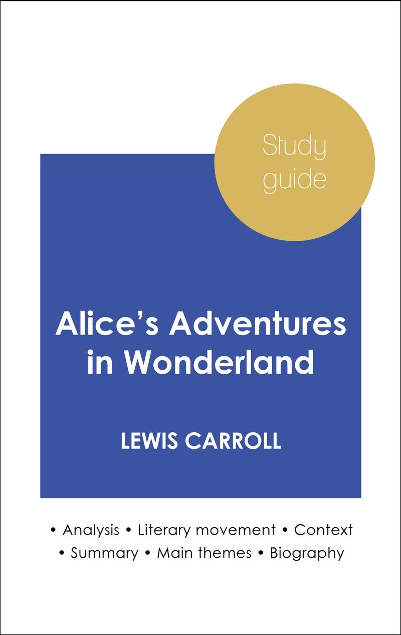 Study guide Alice's Adventures in Wonderland (in-depth literary analysis and complete summary)