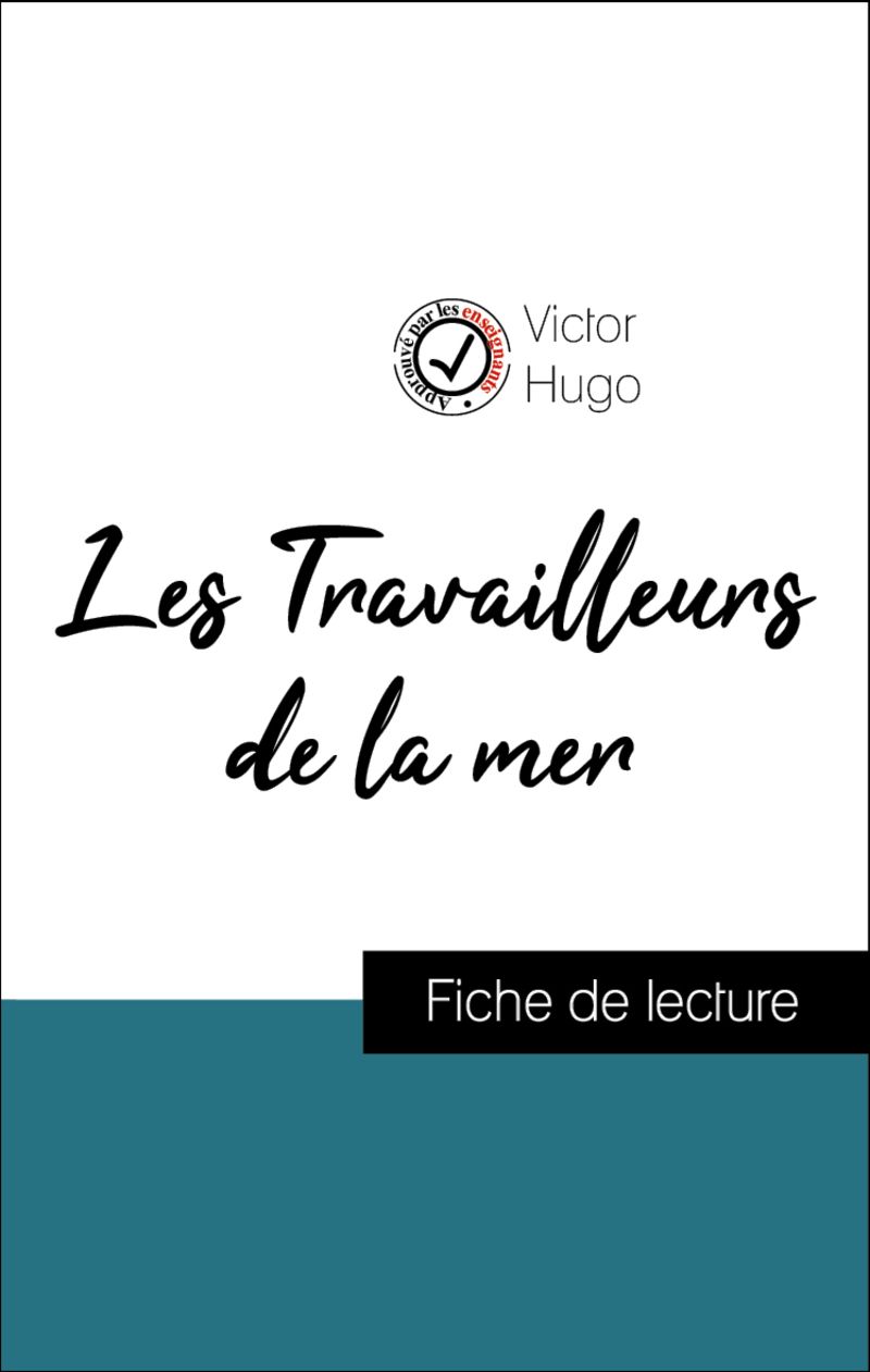 Analyse de l'œuvre : Les Travailleurs de la mer (résumé et fiche de lecture plébiscités par les enseignants sur fichedelecture.fr)