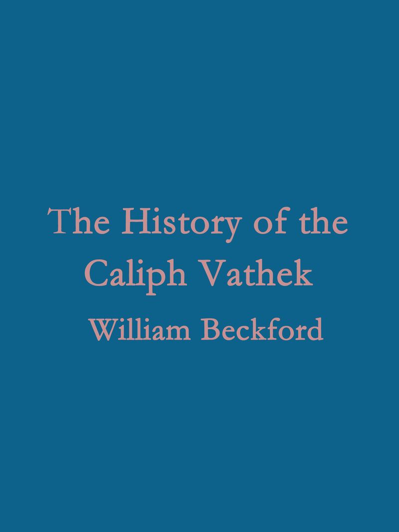 The History of the Caliph Vathek