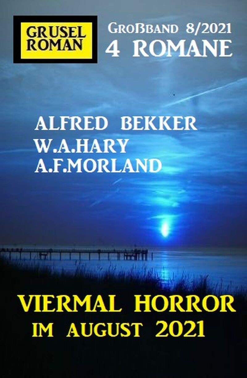 Viermal Horror im August 2021: Gruselroman Großband 4 Romane 8/2021