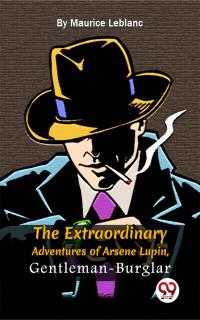 The Extraordinary Adventures Of Arsène Lupin, Gentleman-Burglar