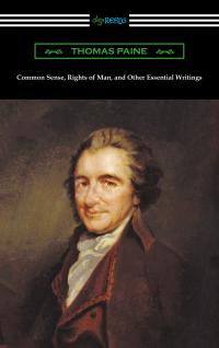 Common Sense, Rights of Man, and Other Essential Writings of Thomas Paine