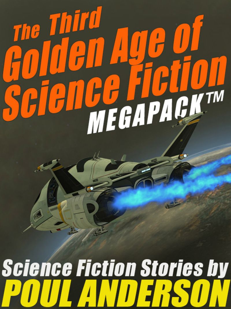 The Third Golden Age of Science Fiction MEGAPACK ™: Poul Anderson