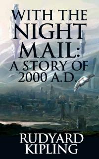 With the Night Mail: A Story of 2000 A.D.