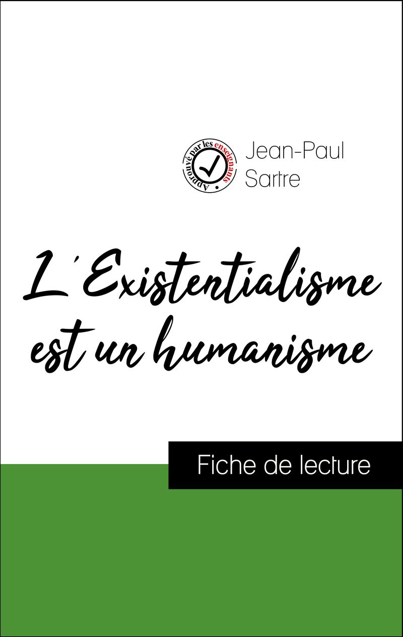 Analyse de l'œuvre : L'Existentialisme est un humanisme (résumé et fiche de lecture plébiscités par les enseignants sur fichedelecture.fr)