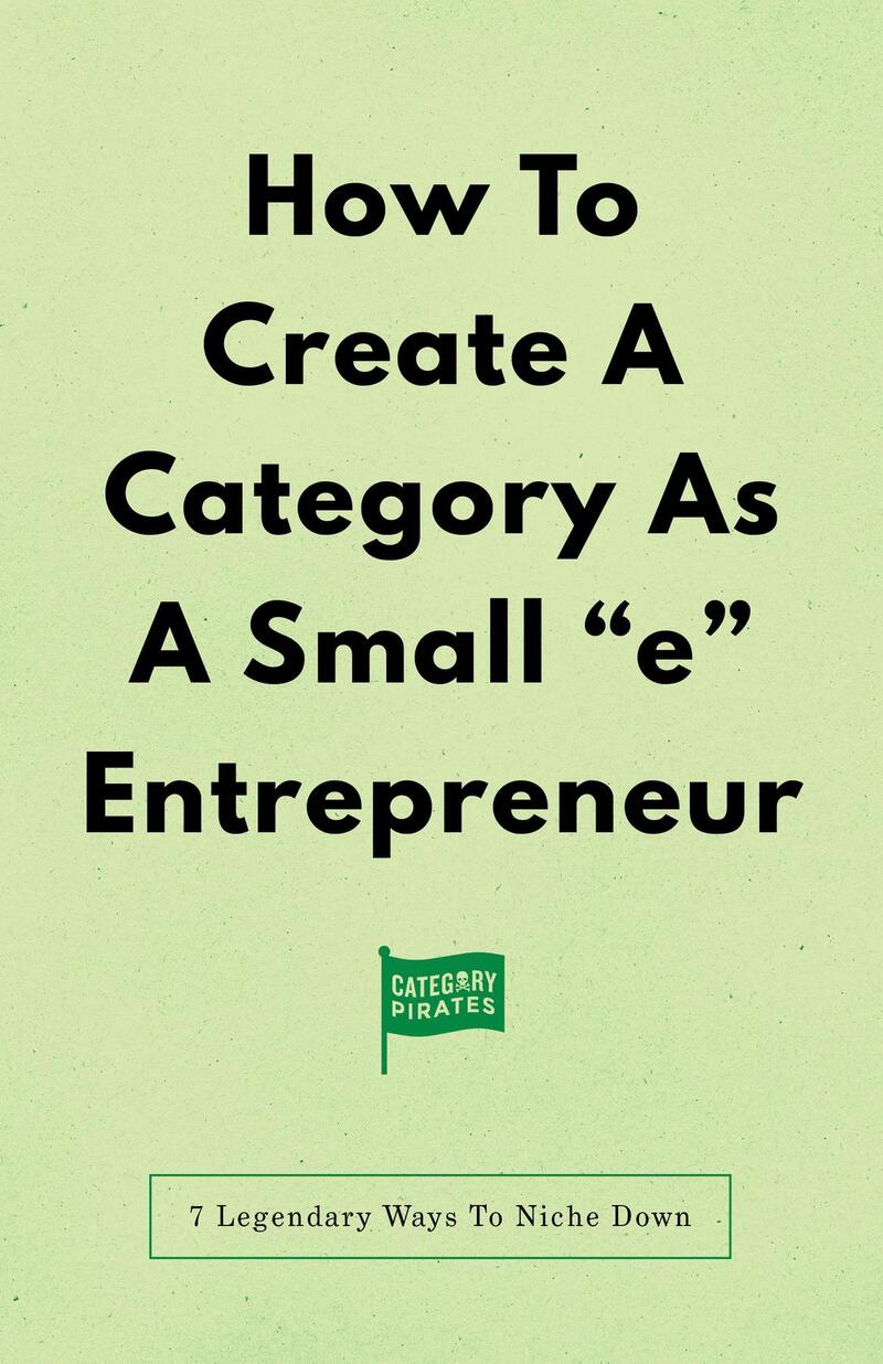 How To Create A Category As A Small "e" Entrepreneur