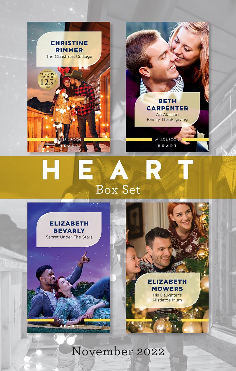 Heart Box Set Nov 2022/The Christmas Cottage/An Alaskan Family Thanksgiving/Secret under the Stars/His Daughter's Mistletoe Mum