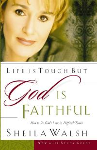 Life is Tough, But God is Faithful