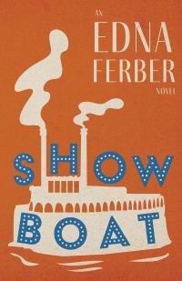 Show Boat - An Edna Ferber Novel