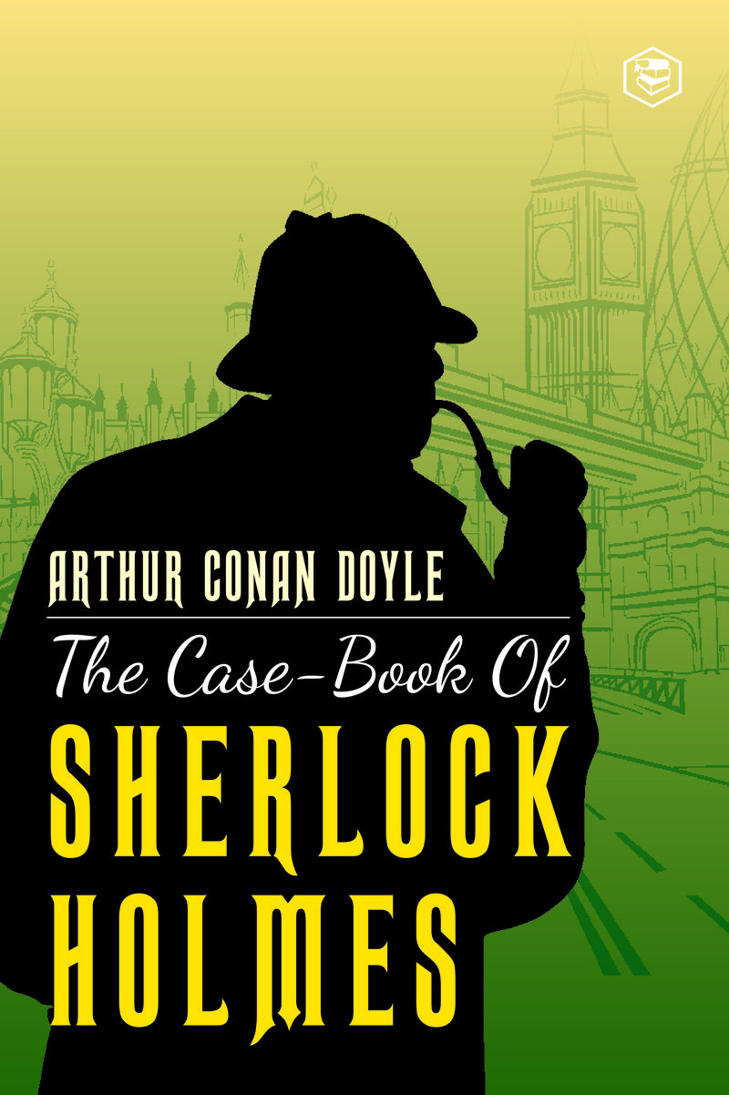 The Case-Book of Sherlock Holmes