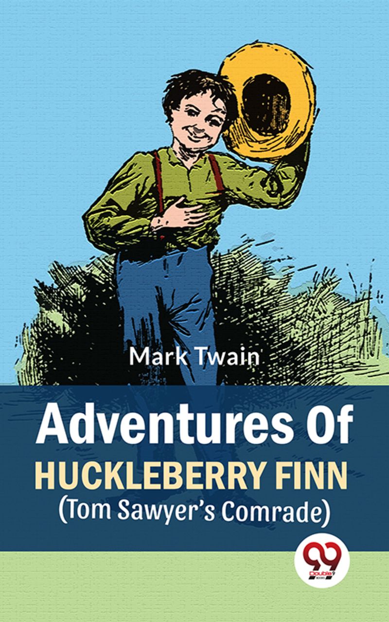 Adventures Of Huckleberry Finn (Tom Sawyer’s Comrade)