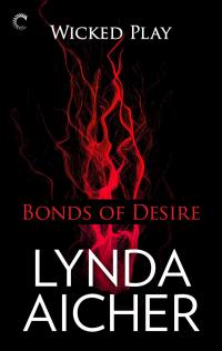 Bonds of Desire: Book Three of Wicked Play