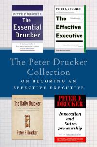 The Peter Drucker Collection on Becoming An Effective Executive