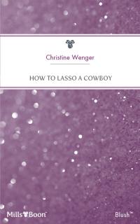 How To Lasso A Cowboy