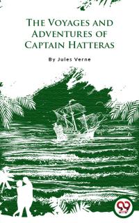 The Voyages And Adventures Of Captain Hatteras