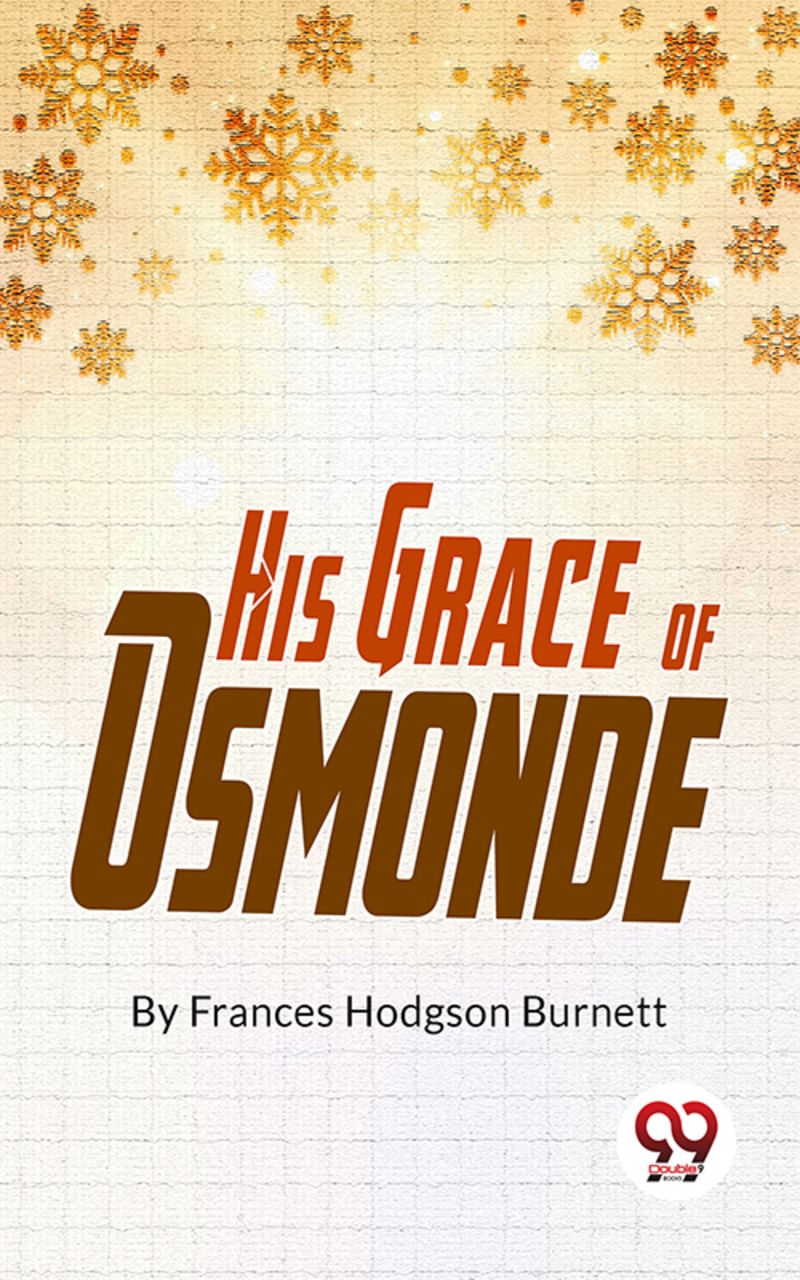 His Grace Of Osmonde