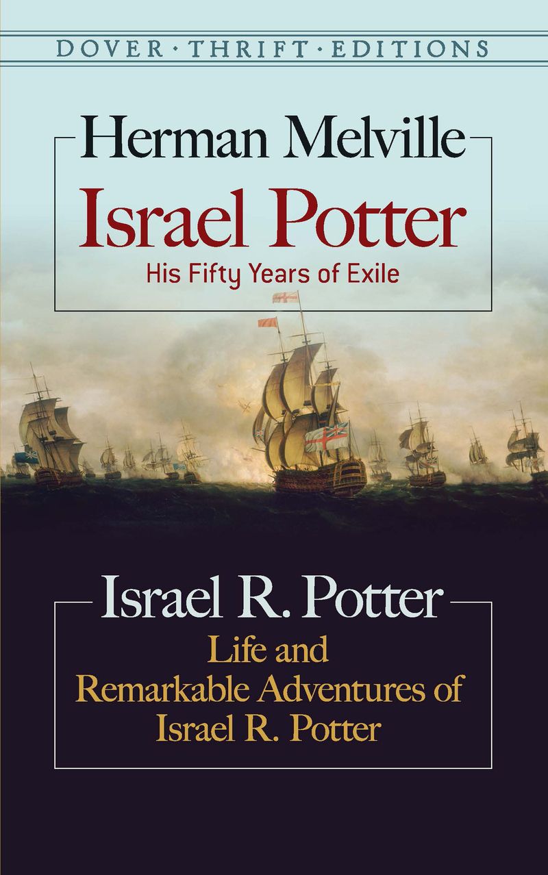 Israel Potter: His Fifty Years of Exile and Life and Remarkable Adventures of Israel R. Potter