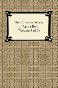 The Collected Works of Aphra Behn (Volume 4 of 6)