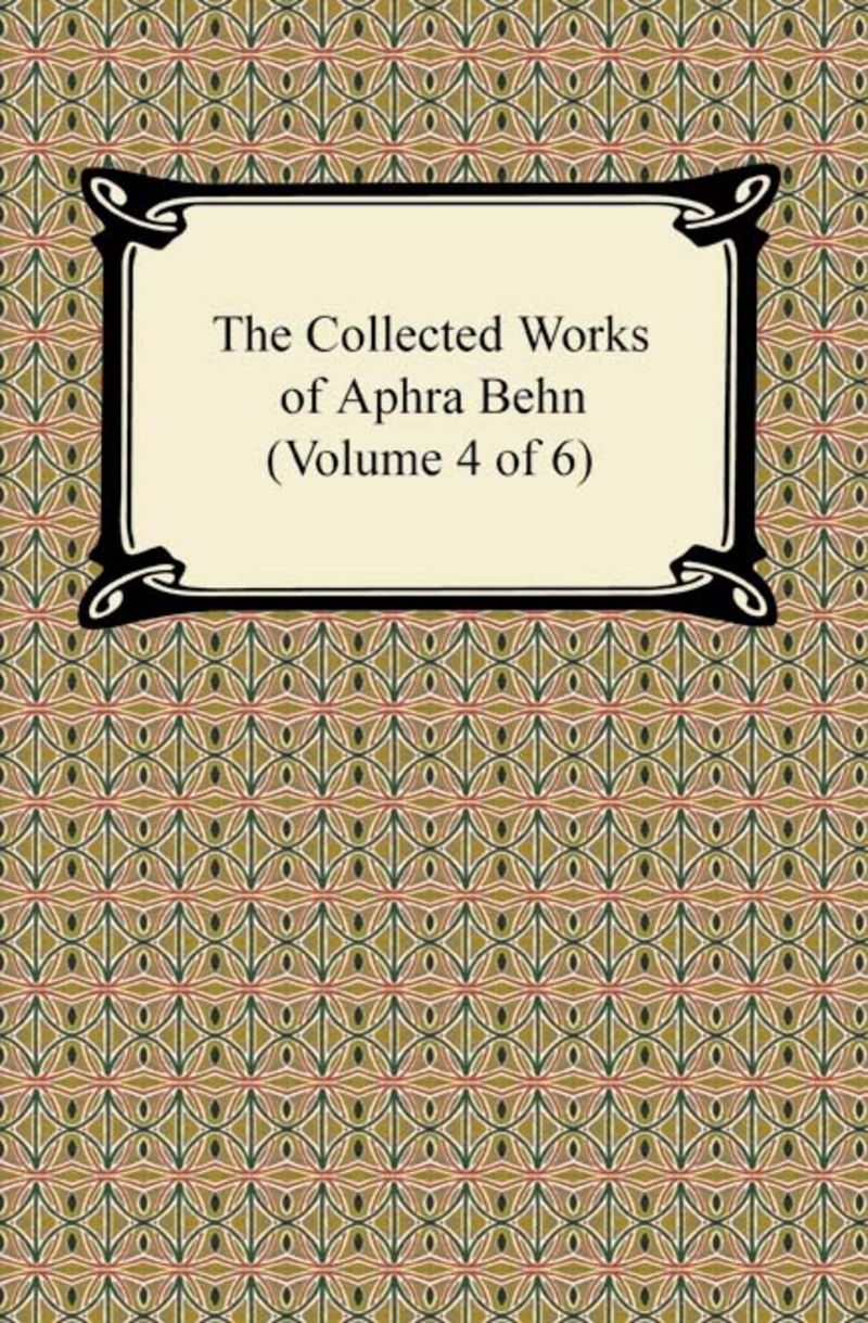 The Collected Works of Aphra Behn (Volume 4 of 6)