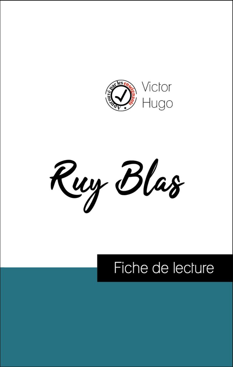 Analyse de l'œuvre : Ruy Blas (résumé et fiche de lecture plébiscités par les enseignants sur fichedelecture.fr)