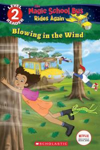 Blowing in the Wind (The Magic School Bus Rides Again: Scholastic Reader, Level 2)