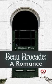 Beau Brocade: A Romance