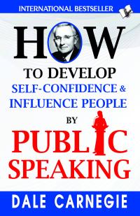 How to Develop Self-Confidence & Influence People By Public Speaking