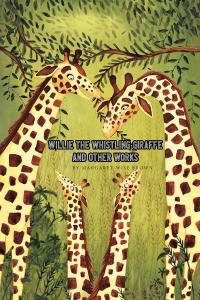 Willie the Whistling Giraffe and Other Works