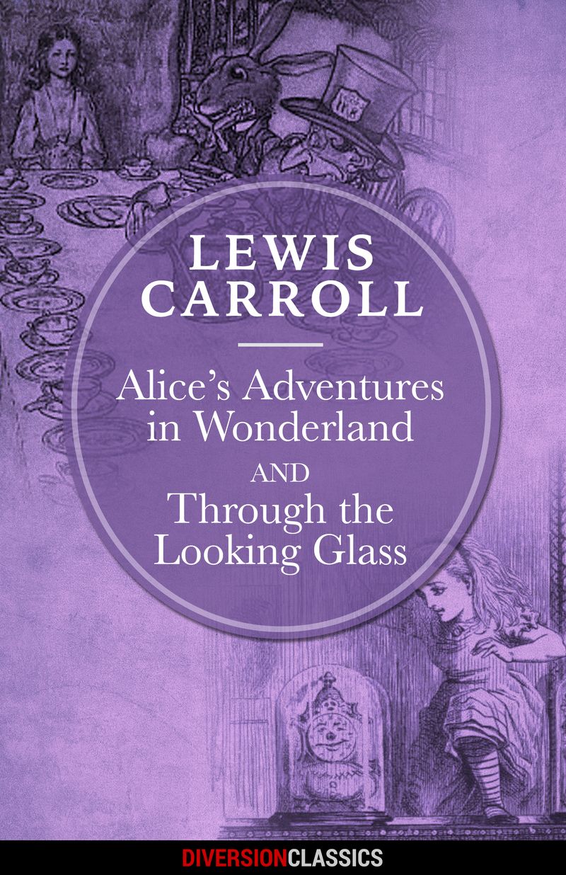 Alice's Adventures in Wonderland & Through the Looking-Glass (Diversion Illustrated Classics)