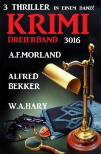 Krimi Dreierband 3016 - 3 Thriller in einem Band!